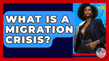 What Is A Migration Crisis? - We Are Liberal