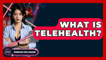 What Is Telehealth? - Emerging Tech Insider
