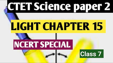 Light  Chapter15 Class 7 CTET SCI.PAPER 2 NCERT Special