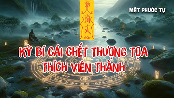 Kỳ Bí Cái Chết Thượng Tọa Thích Viên Thành Về Trấn Yểm Sông Tô Lịch | Mật Phước Tự