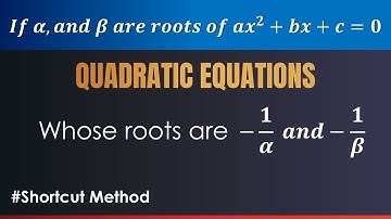 Form quadratic equation whose roots are -1/α and -1/β if α and β are roots of ax2+bx+c=0