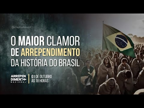 01/Out | O Maior Clamor de Arrependimento da História do Brasil #ArrependimentoNacional #ClameBrasil