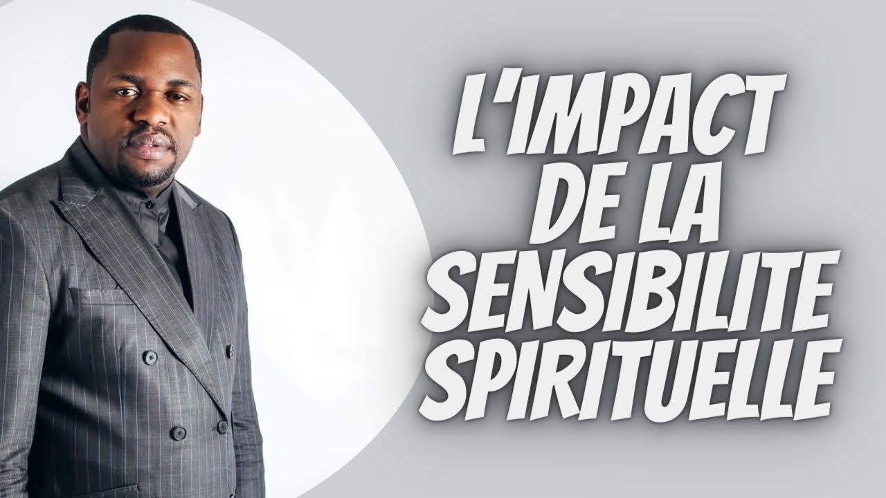 L'IMPACT DE LA SENSIBILITE SPIRITUELLE DANS LA MARCHE AVEC DIEU.    Apôtre Narcisse Majila