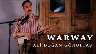 Ali Doğan Gönültaş / Warway [Keyeyî Album © 2024]