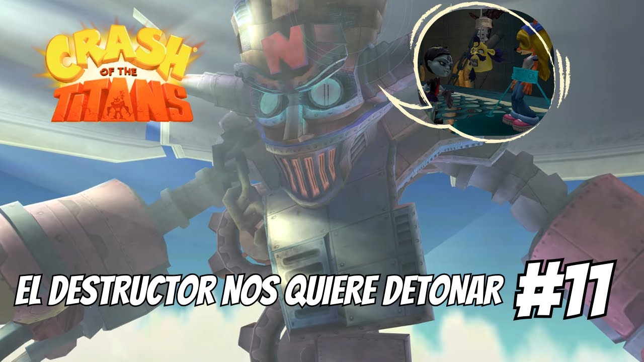 EL DESTRUCTOR NOS DETONA!! #11 - CRASH OF THE TITANS