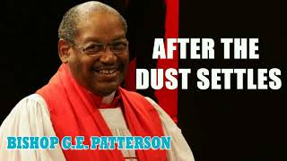 Bishop G.E. Patterson - After the Dust Settles