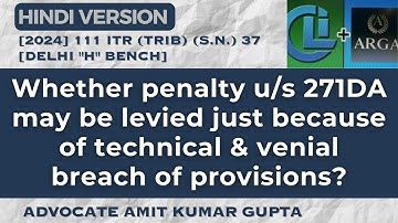 WHETHER PENALTY U/S 271DA MAY BE LEVIED JUST BECAUSE OF TECHNICAL & VENIAL BREACH OF PROVISIONS?