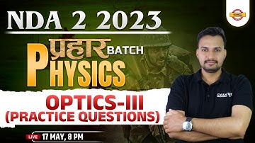 NDA 2 2023 PHYSICS CLASS | NDA 2023 | OPTICS -3 | NDA PHYSICS QUESTIONS | PHYSICS BY UPRANT SIR