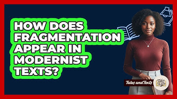 How Does Fragmentation Appear In Modernist Texts?