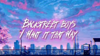 Backstreet Boys - I want it that way. Lyric Video.