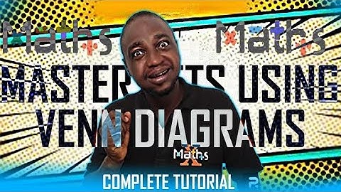 MASTER SETS USING VENN DIAGRAMS, COMPLETE TUTORIAL @ MathsX -01