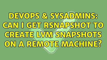 DevOps & SysAdmins: Can I get rsnapshot to create LVM snapshots on a remote machine?