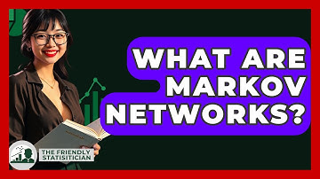 What Are Markov Networks? - The Friendly Statistician