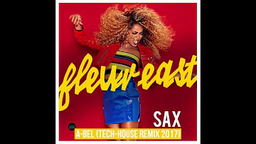 Fleur East - Sax ( A-BEL Tech-House Remix 2017 )