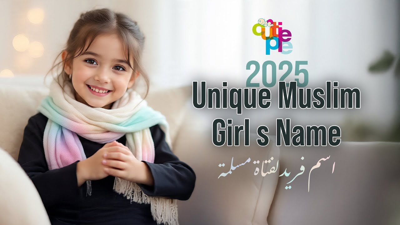 Unique & Trendy Muslim Girl Names with Meanings | Islamic Names 2025