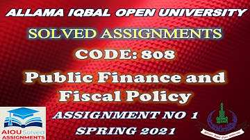 AIOU Solved Assignments | 808 | PUBLIC FINANCE & FISCAL POLICY | Assignment No 1 | Spring 2021