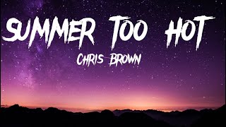 Chris Brown - Summer Too Hot Lyrics Video