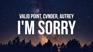 Valid Point. & CVNDER & Autrey - I'm Sorry (Lyrics)