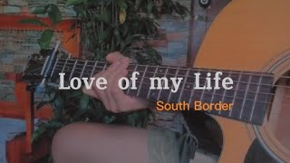 Love of my life South Border fingerstyle guitar cover