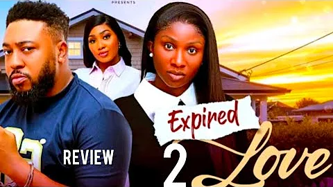 EXPIRED LOVE 2- LATEST NIGERIAN MOVIE REVIEW STARRING SONIA UCHE, NOSA REX, SULTANA IBRAHIM