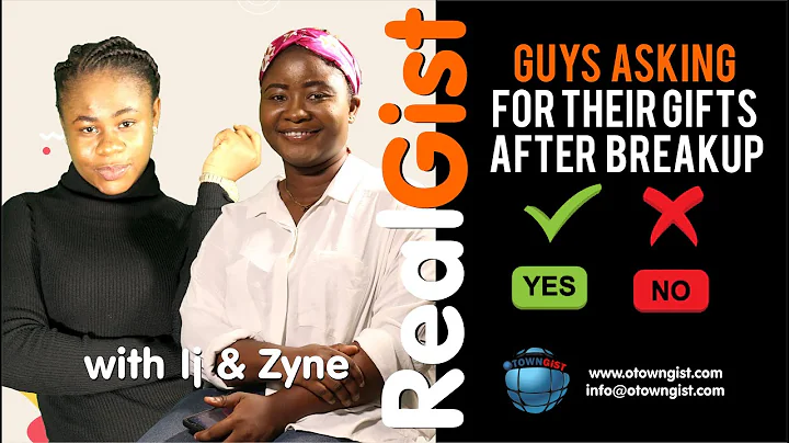 Real Gist: Asking For Gifts After Breakup. Right o...