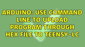 Arduino: Use command line to upload program through hex file to Teensy-LC (2 Solutions!!)