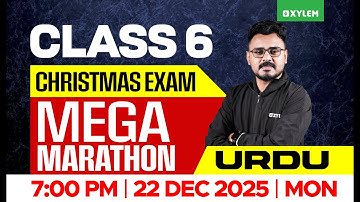 Class 6 Urdu Christmas Exam 2025 | Mega Marathon | Important Questions | Xylem Class 6