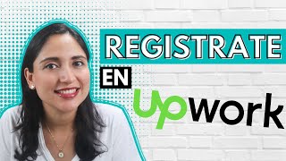 Como Crear Un Perfil En Upwork Paso a Paso | Empieza a Trabajar En Upwork