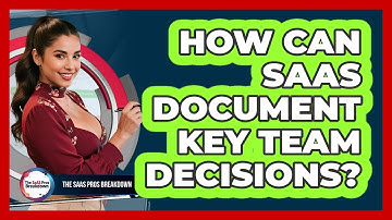 How Can SaaS Document Key Team Decisions?