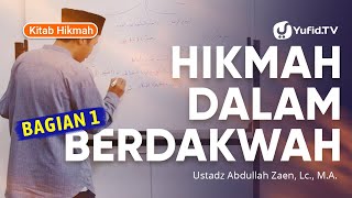 Kitab Hikmah: Hikmah Dalam Berdakwah Bagian 1 - Ustadz Abdullah Zaen, Lc., MA