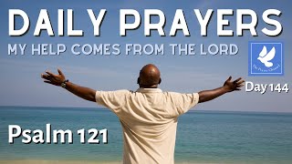 Psalm 121 l My Help Comes From The Lord Daily Prayers The Prayer Channel Day 144