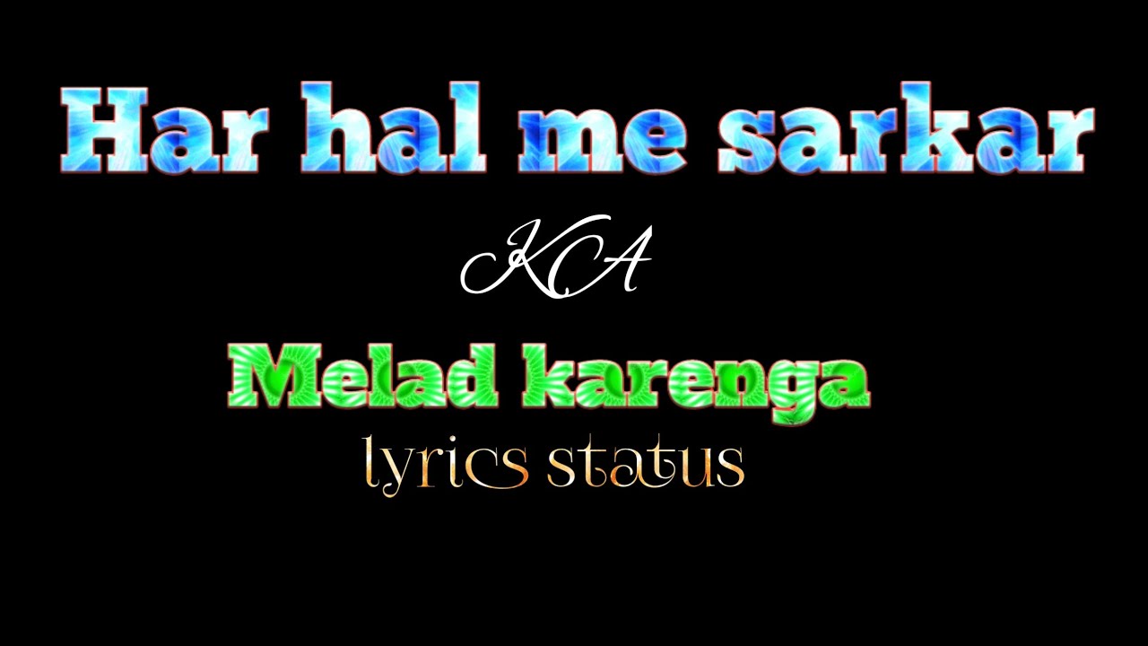 Har hal me sarkar ka milad karenge naat lyrics urdu nat black screen lyrics status getmoreveiw