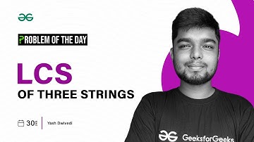 POTD- 30/01/2024 | LCS of three Strings | Problem of the Day | GeeksforGeeks