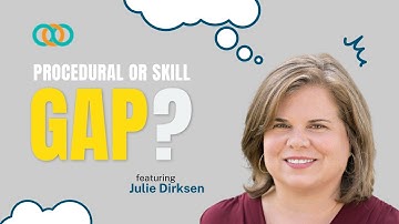 Gap Analysis Scenarios: How to Differentiate Between Procedural and Skill Gaps