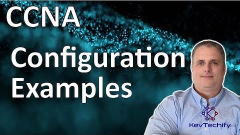 Configuration Examples for the CCNA - KevTechify | vid 0