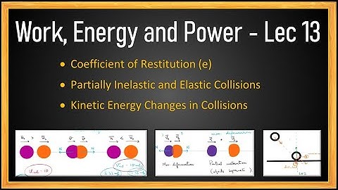 Work Energy Power | L13 | Partially Inelastic and Elastic collision | Coefficient of Restitution