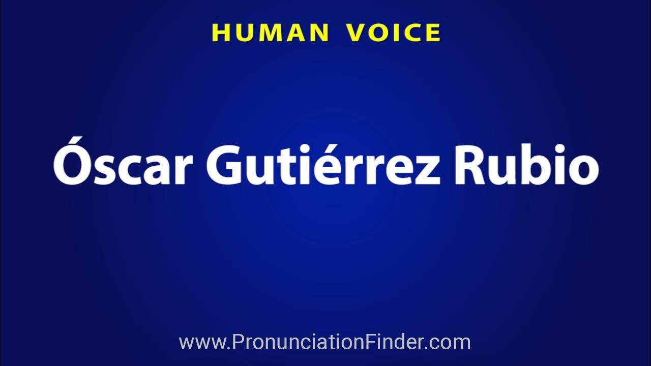 How To Pronounce Oscar Gutierrez Rubio YouTube how-to-pronounce-oscar-gutierrez-rubio-youtube