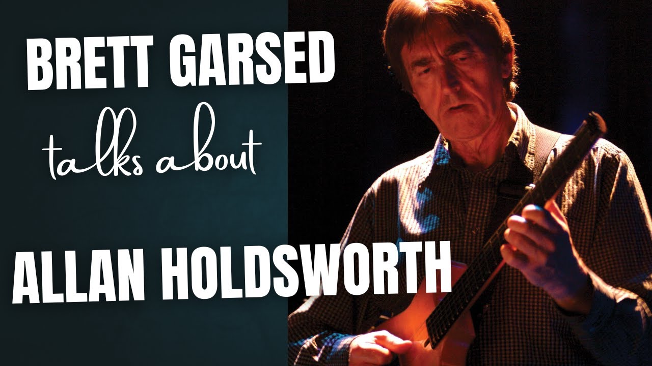 Fusion maestro Brett Garsed talks about Allan Holdsworth