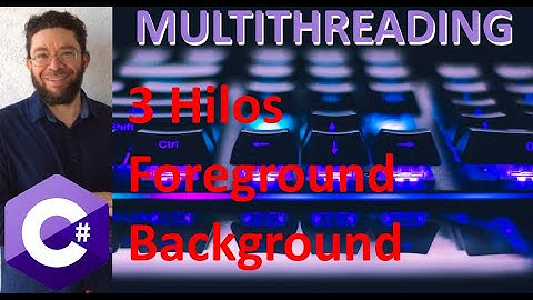 Hilos Foregroung y Bakcground - 3 - Programación Multihilos C#