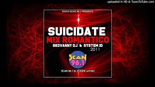 Suicidate Mix (Romantico 2011) - Geovanny Dj & System ID | Scan 96.1 screenshot 4
