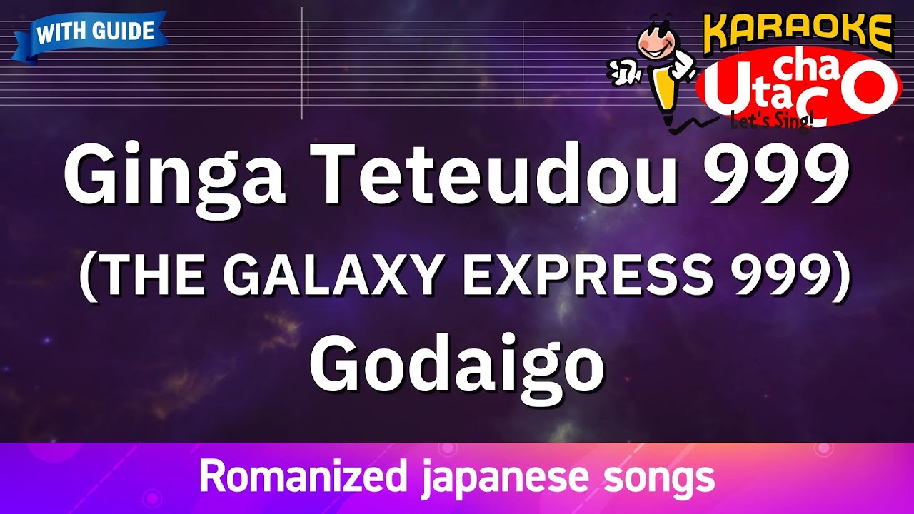 Ginga Teteudou 999 (THE GALAXY EXPRESS 999) – GODIEGO (Romaji Karaoke with guide)