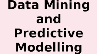Overview of Data Mining and Predictive Modelling