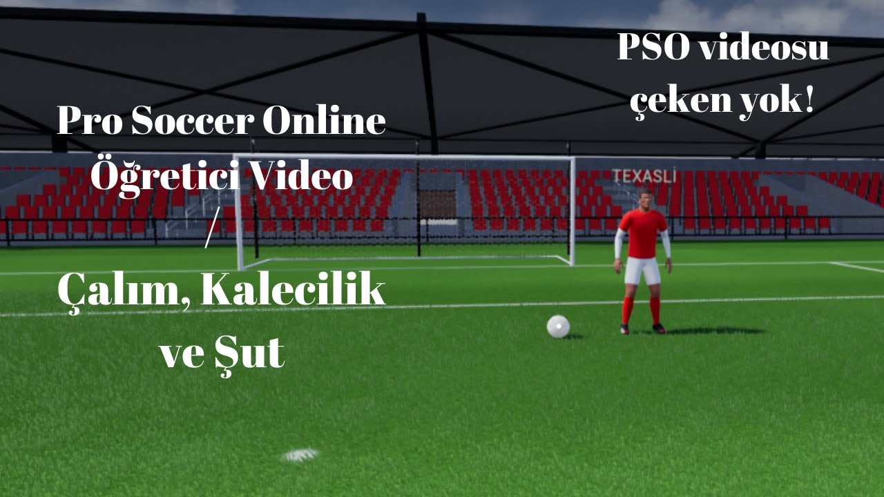 Pro Soccer Online / Öğretici Video  (Çalım, Kalecilik ve Şut)