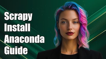 How to Install and Use Scrapy in Anaconda: A Step-by-Step Guide