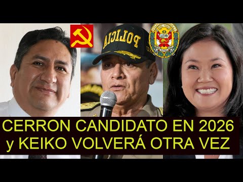 PERU IS DOWNING! VLADIMIR CERRON IS THE 2026 PRESIDENTIAL CANDIDATE, AND KEIKO WILL RUN AGAIN