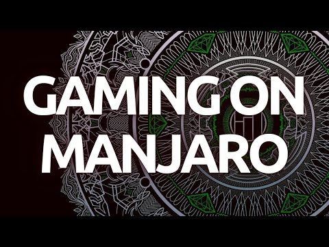 How To Set Up Manjaro Linux for Gaming – Steam – Lutris – Kernels – GPU Drivers