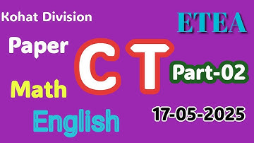 ETEA CT COMPLETE SOLVED PAPER TODAY (17-5-25) | Kohat Division | TODAY ETEA CERTIFIED Teacher PAPER