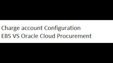 Charge Account  EBS vs Oracle Cloud