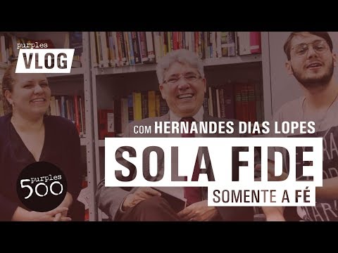 SOLA FIDE (com Hernandes Dias Lopes) - Purples Vlog