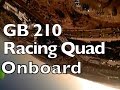 GB210 Racing Quad Onboard Footage and Commentary